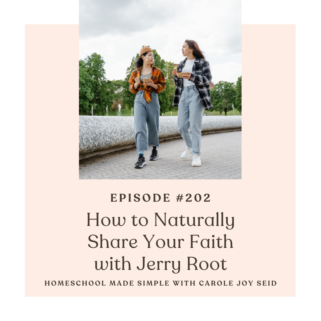 how to naturally share your faith with dr. jerry root | homeschool made simple podcast