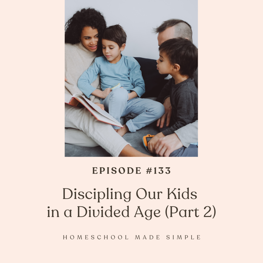 discipling our kids in a divided age | homeschool made simple