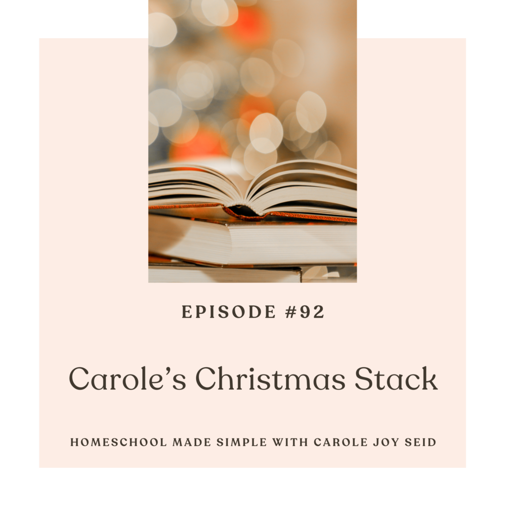 Carole's Christmas Stack | Homeschool Made Simple podcast