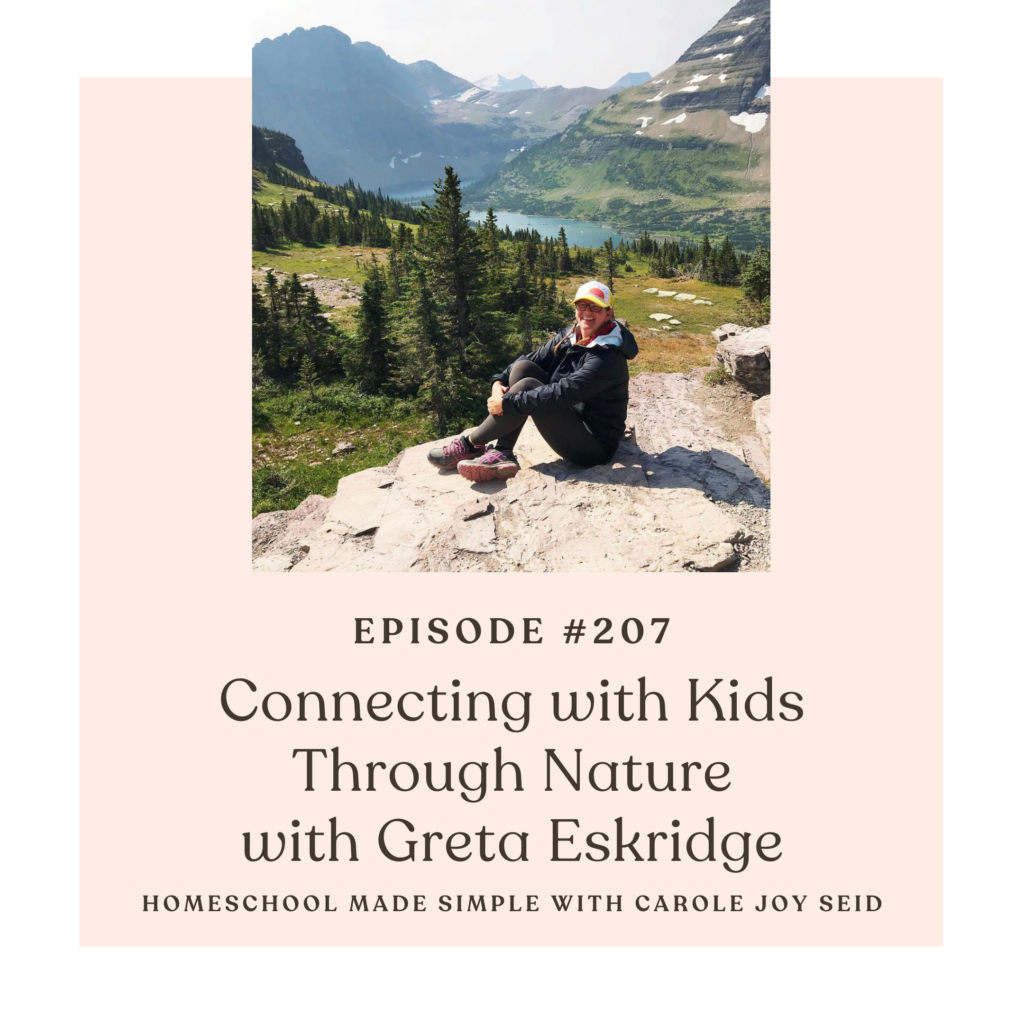 Connecting with Kids through Nature with Greta Eskridge | Homeschool Made Simple podcast