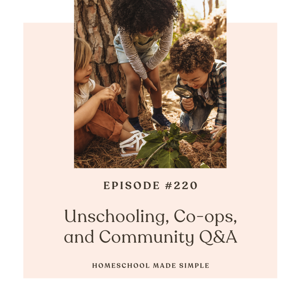 Unschooling, Co-ops and Community | Homeschool Made Simple