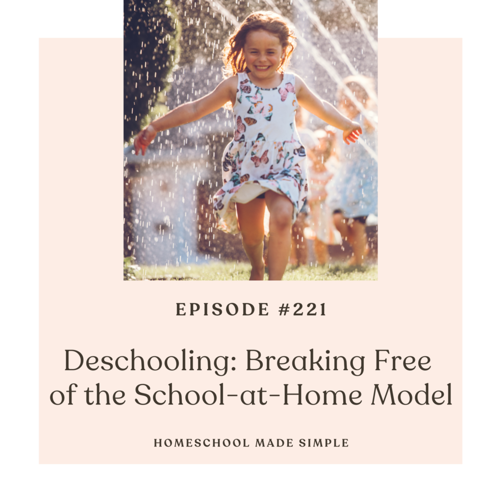 deschooling: breaking free of the school-at-home model | homeschool made simple