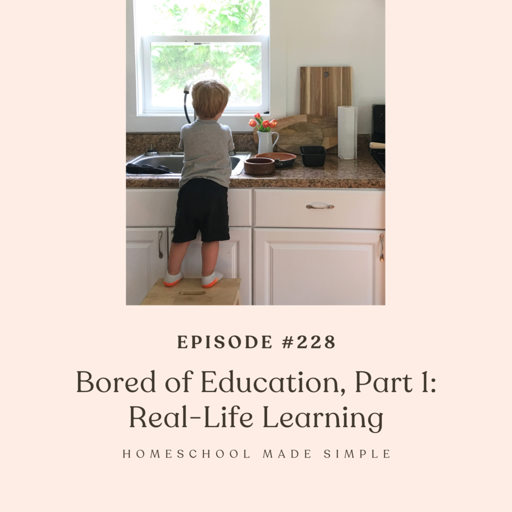 bored of education: real-life learning | homeschool made simple podcast