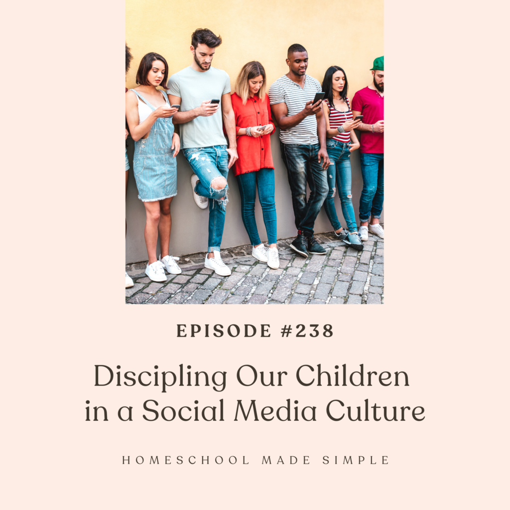 discipling our children in a social media culture | homeschool made simple