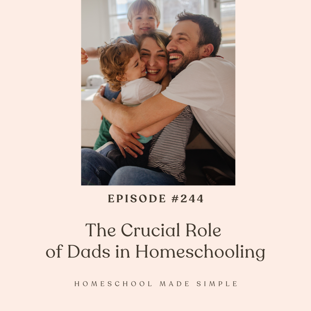 crucial role of dads in homeschooling | homeschool made simple podcast