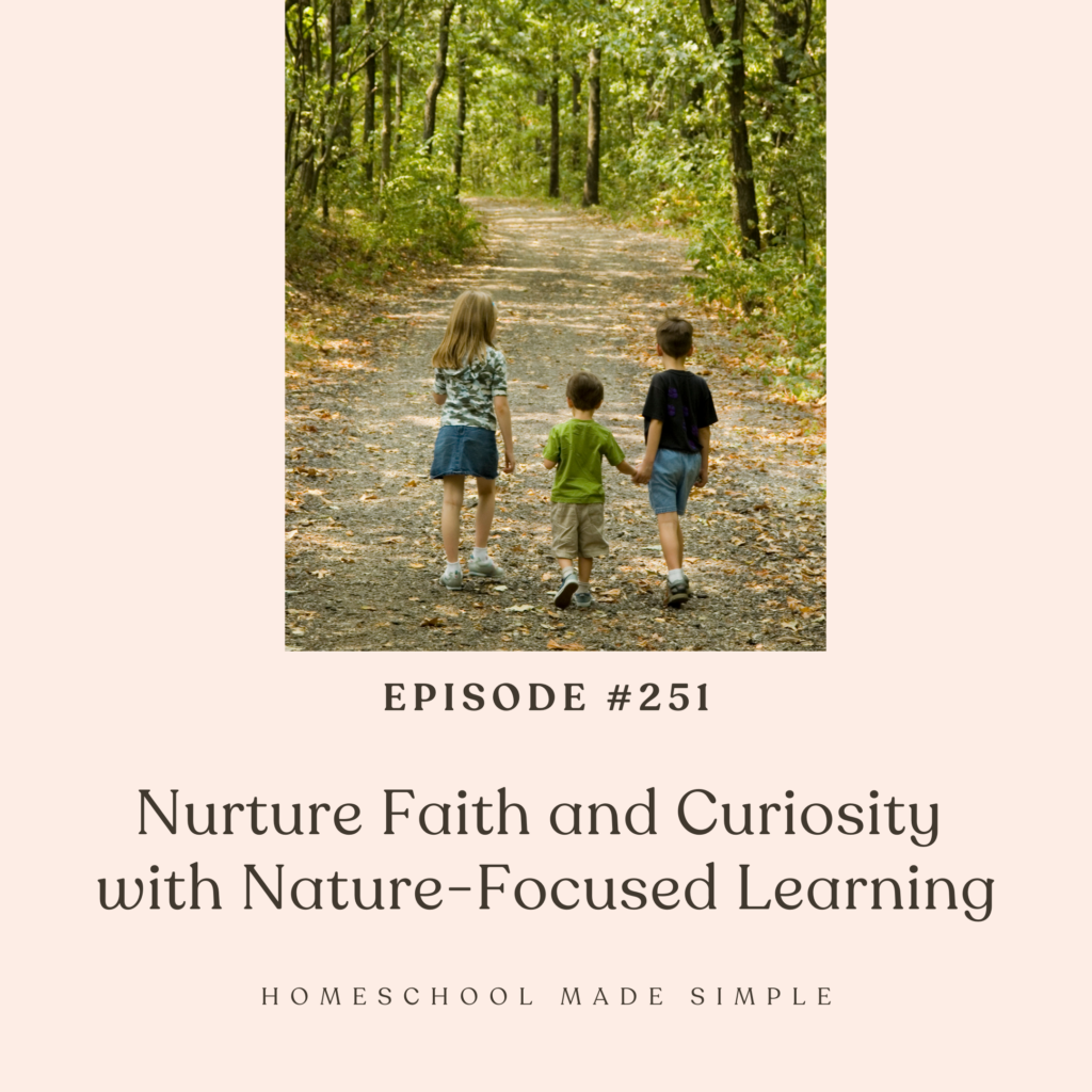 nurture faith with nature-focused learning | homeschool made simple