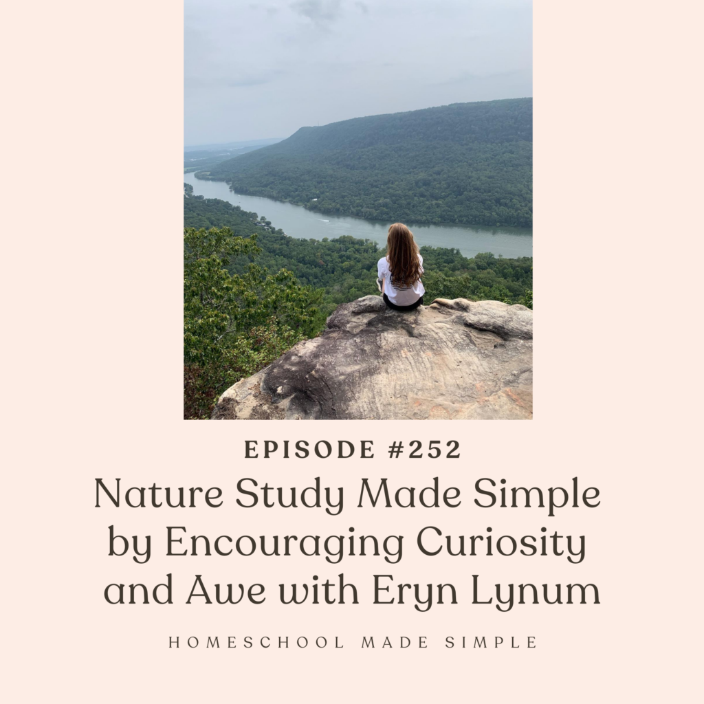 Nature Study Made Simple by Encouraging Curiosity and Awe with Eryn Lynum | homeschool made simple