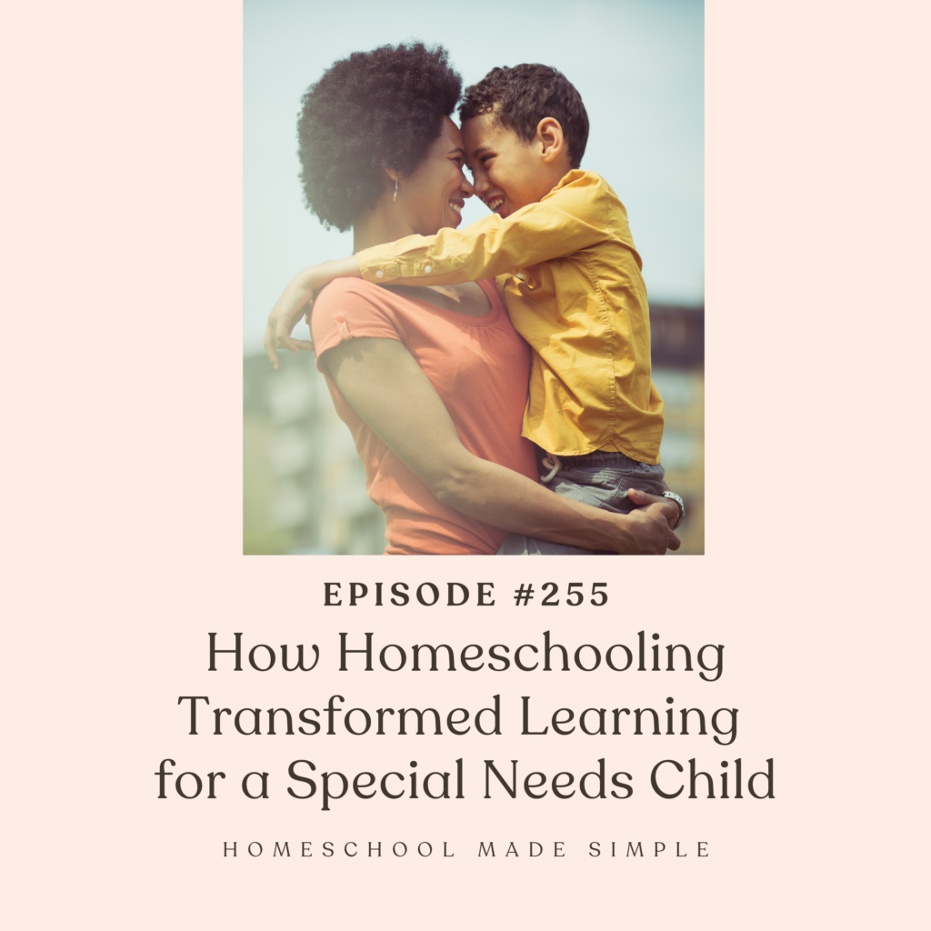 how homeschooling transformed learning for a special needs child | homeschool made simple