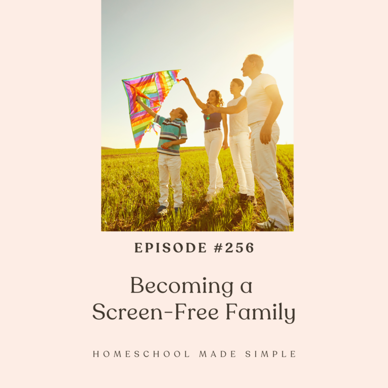 Becoming a Screen-Free Family | Episode 256