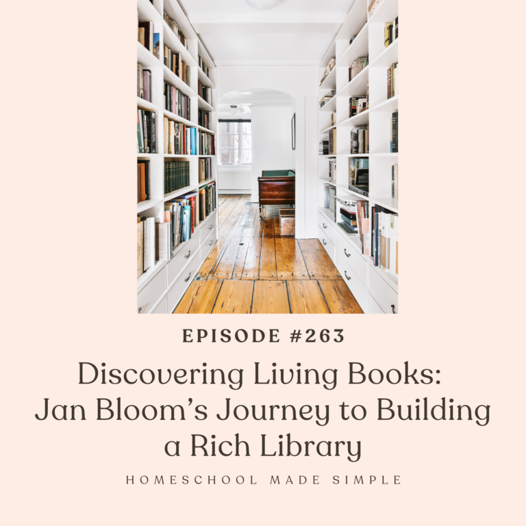 Discovering Living Books: Jan Bloom’s Journey to Building a Rich Library | Episode 263
