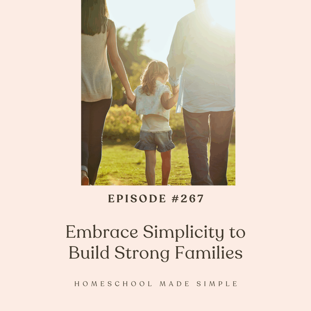 homeschool made simple | embrace simplicity | build strong families | Leila Lawler