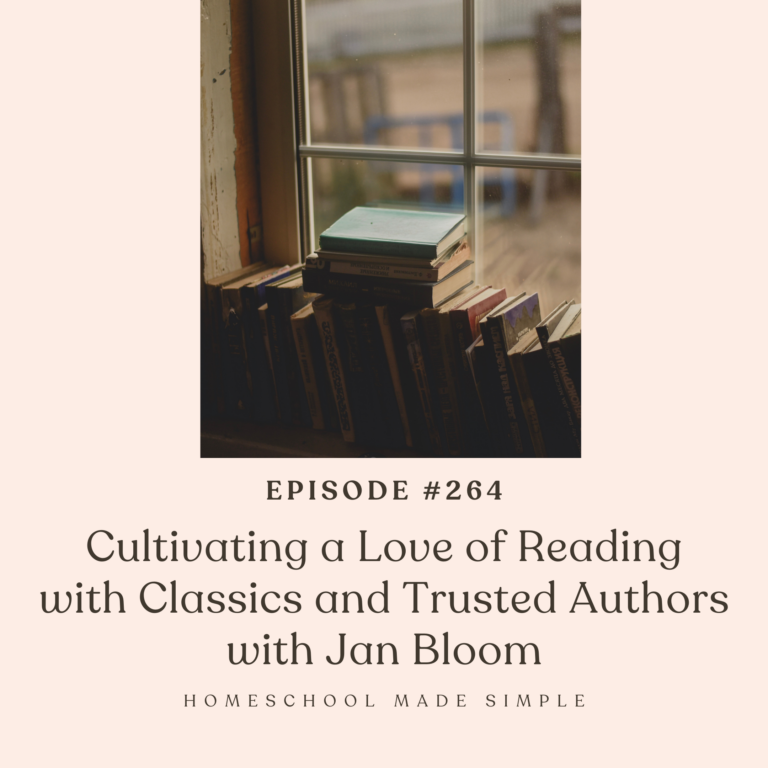 Cultivating a Love of Reading with Classics and Trusted Authors with Jan Bloom | Episode 264
